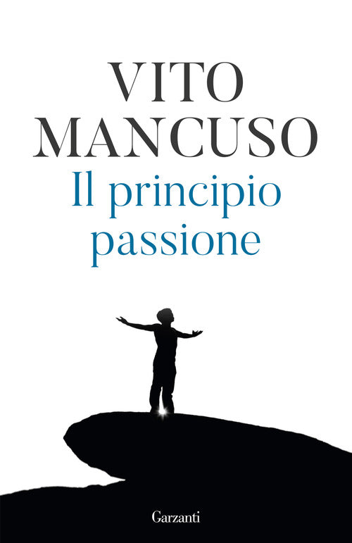 Il Principio Passione. Nuova Ediz. Vito Mancuso Garzanti 2021