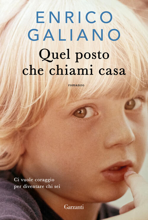 Quel Posto Che Chiami Casa Enrico Galiano Garzanti 2025