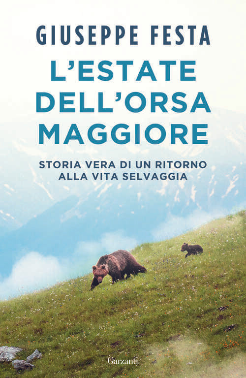 L'estate Dell'orsa Maggiore. Storia Vera Di Un Ritorno Alla Vita Selvaggia Giu