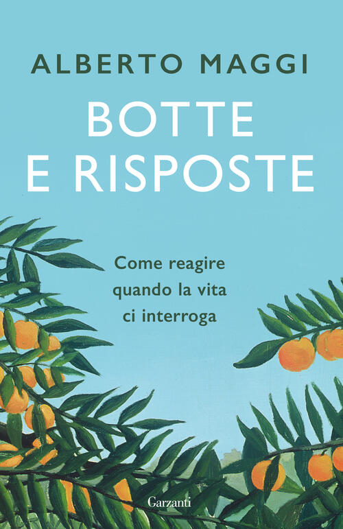 Botte E Risposte. Come Reagire Quando La Vita Ci Interroga Alberto Maggi Garza