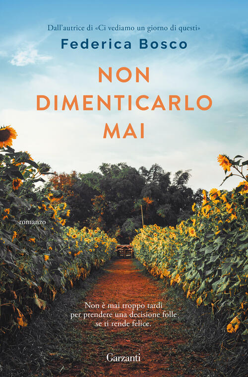 Non Dimenticarlo Mai Federica Bosco Garzanti 2022