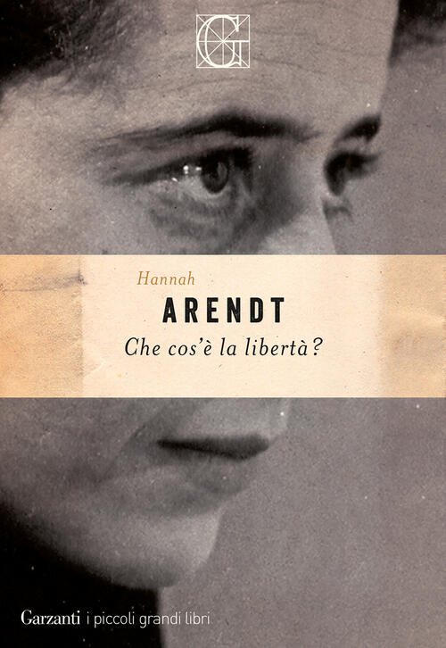 Che Cos'e La Liberta? Hannah Arendt Garzanti 2022