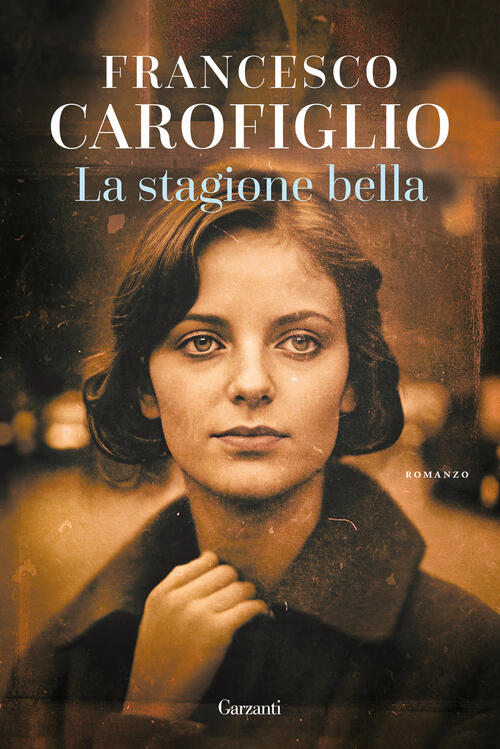 La Stagione Bella Francesco Carofiglio Garzanti 2024