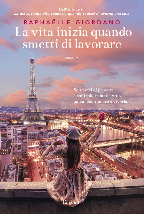 La Vita Inizia Quando Smetti Di Lavorare Raphaëlle Giordano Garzanti 2024
