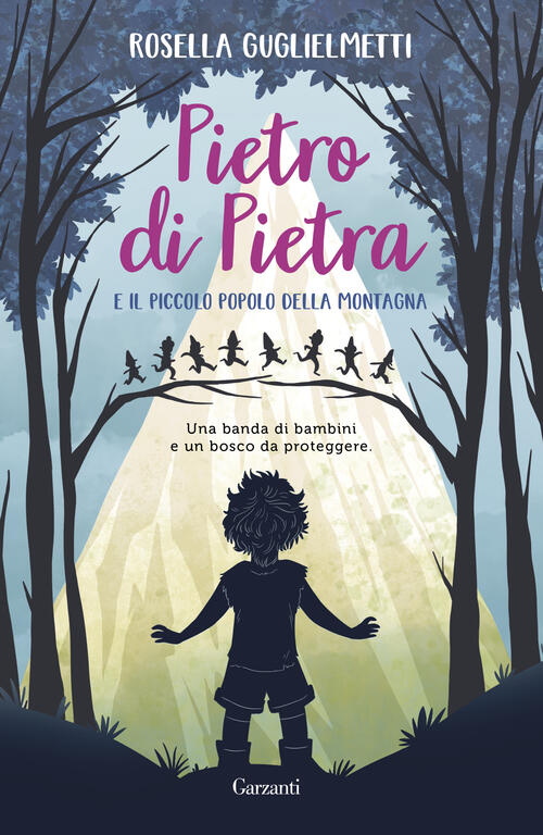Pietro Di Pietra E Il Piccolo Popolo Della Montagna Rosella Guglielmetti Garza