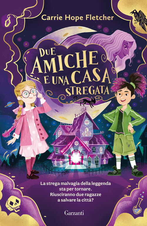 Due Amiche E Una Casa Stregata Carrie Hope Fletcher Garzanti 2025