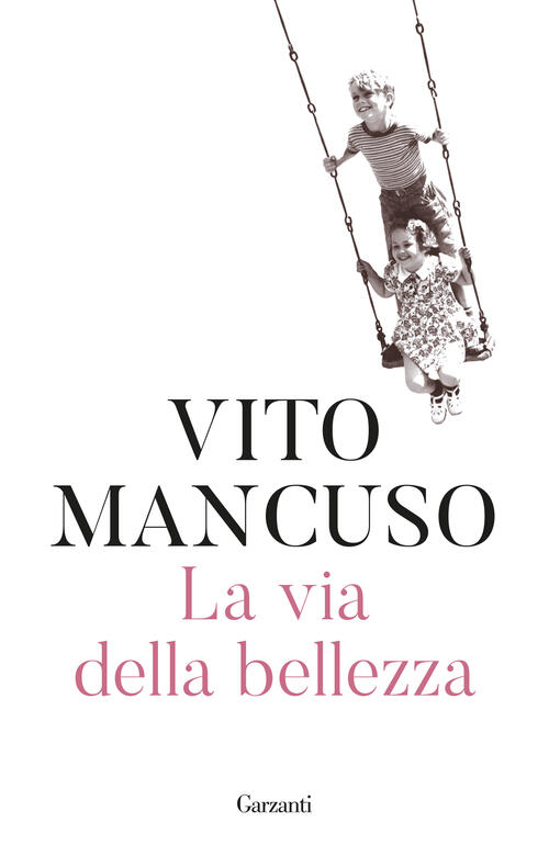 La Via Della Bellezza Vito Mancuso Garzanti 2024
