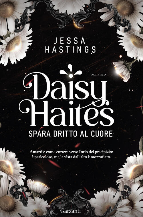 Daisy Haites. Spara Dritto Al Cuore Jessa Hastings Garzanti 2024
