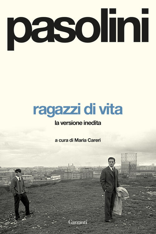 Ragazzi Di Vita. La Versione Inedita Pier Paolo Pasolini Garzanti 2025