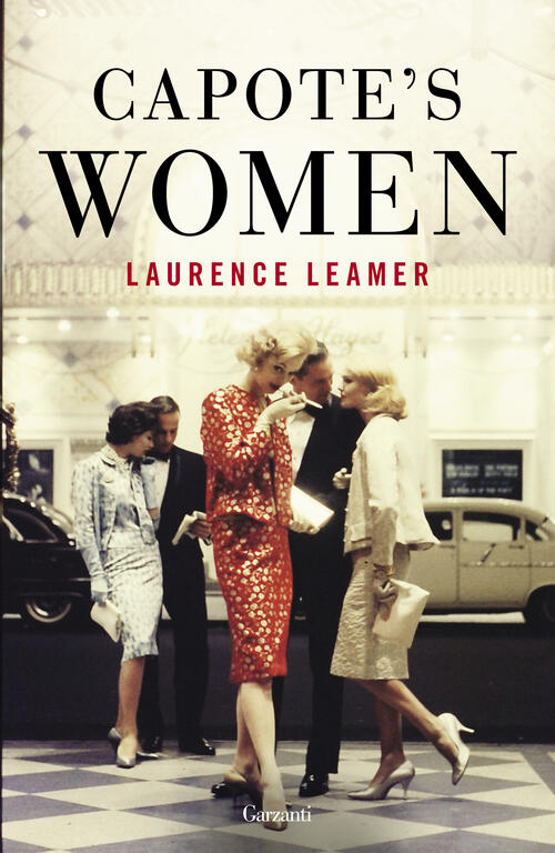 Capote's Women. Ediz. Italiana Laurence Leamer Garzanti 2024