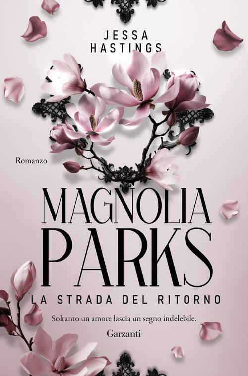 Magnolia Parks. La Strada Del Ritorno Jessa Hastings Garzanti 2025