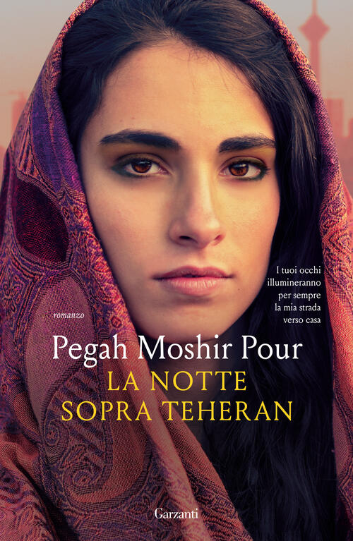 La Notte Sopra Teheran Pegah Moshir Pour Garzanti 2024