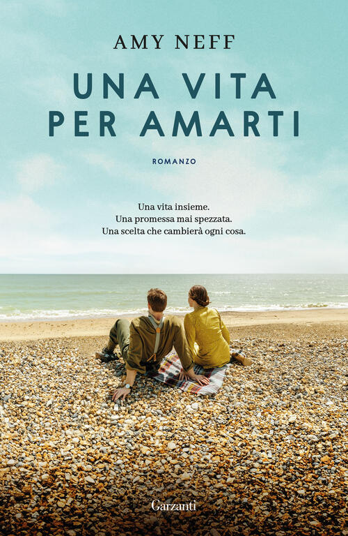 Una Vita Per Amarti Amy Neff Garzanti 2025