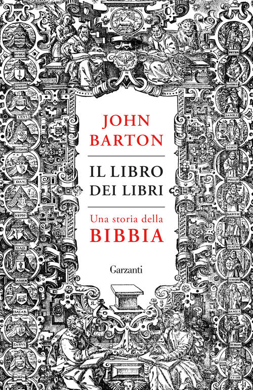 Il Libro Dei Libri. Una Storia Della Bibbia John Barton Garzanti 2024