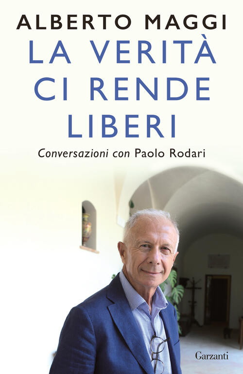 La Verita Ci Rende Liberi. Conversazioni Con Paolo Rodari Alberto Maggi Garzan