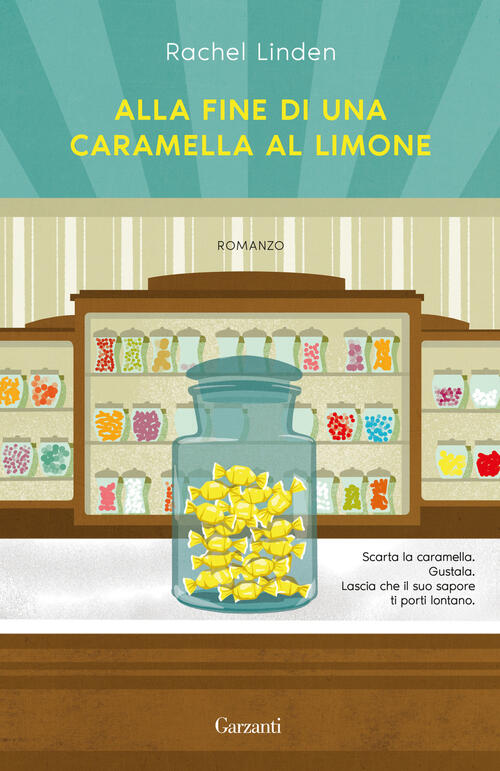 Alla Fine Di Una Caramella Al Limone Rachel Linden Garzanti 2024