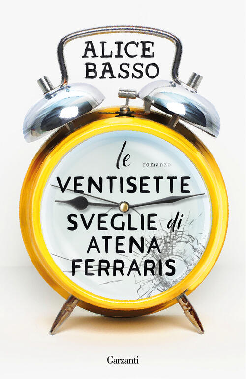 Le Ventisette Sveglie Di Atena Ferraris Alice Basso Garzanti 2025