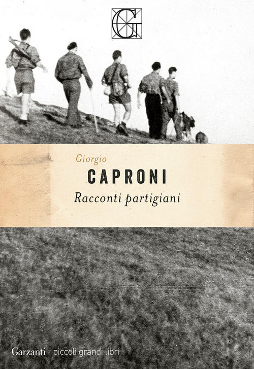 Racconti Partigiani Giorgio Caproni Garzanti 2025