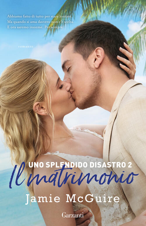 Il Matrimonio. Uno Splendido Disastro. Vol. 2 Jamie Mcguire Garzanti 2024