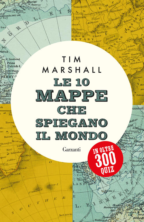 Le 10 Mappe Che Spiegano Il Mondo In Oltre 300 Quiz Tim Marshall Garzanti 2024