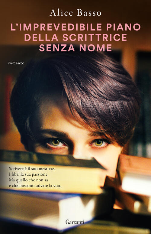 L'imprevedibile Piano Della Scrittrice Senza Nome Alice Basso Garzanti 2024