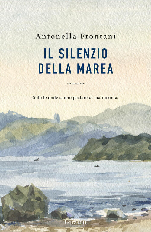 Il Silenzio Della Marea Antonella Frontani Garzanti 2025