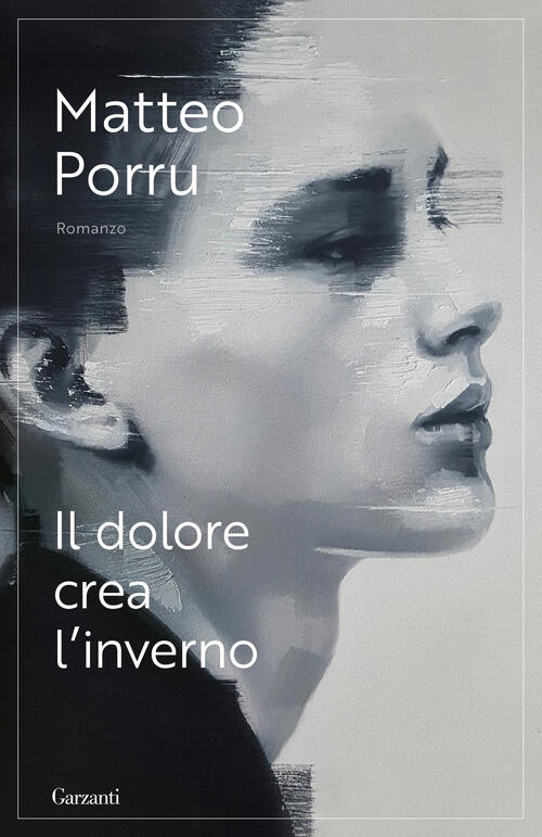 Il Dolore Crea L'inverno Matteo Porru Garzanti 2025