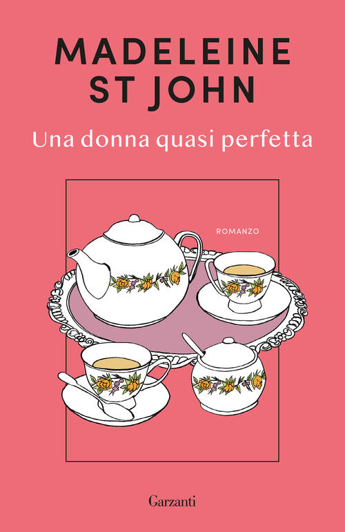 Una Donna Quasi Perfetta Madeleine St John Garzanti 2025