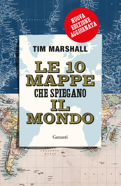 Le 10 Mappe Che Spiegano Il Mondo. Nuova Ediz. Tim Marshall Garzanti 2026