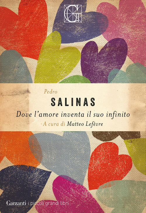 Dove L'amore Inventa Il Suo Infinito Pedro Salinas Garzanti 2025