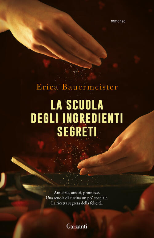 La Scuola Degli Ingredienti Segreti Erica Bauermeister Garzanti 2025