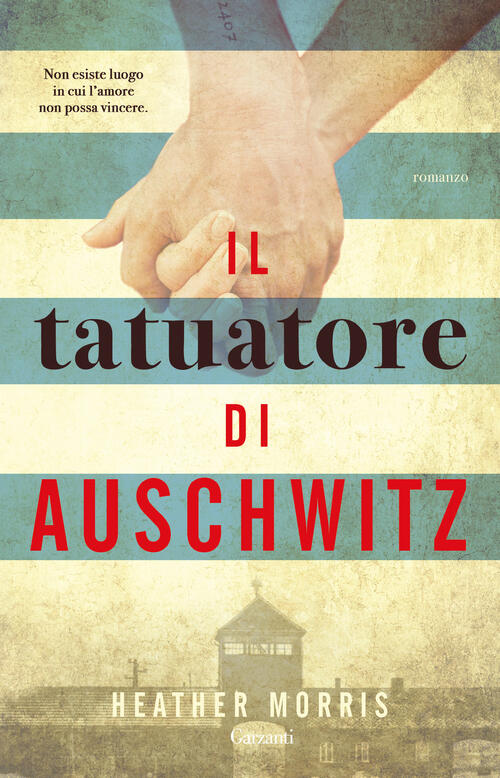 Il Tatuatore Di Auschwitz Heather Morris Garzanti 2025