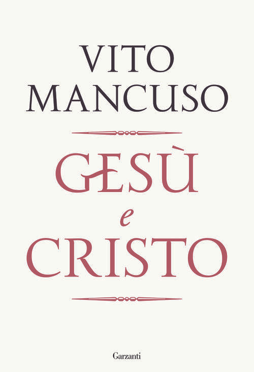 Gesu E Cristo Vito Mancuso Garzanti 2025