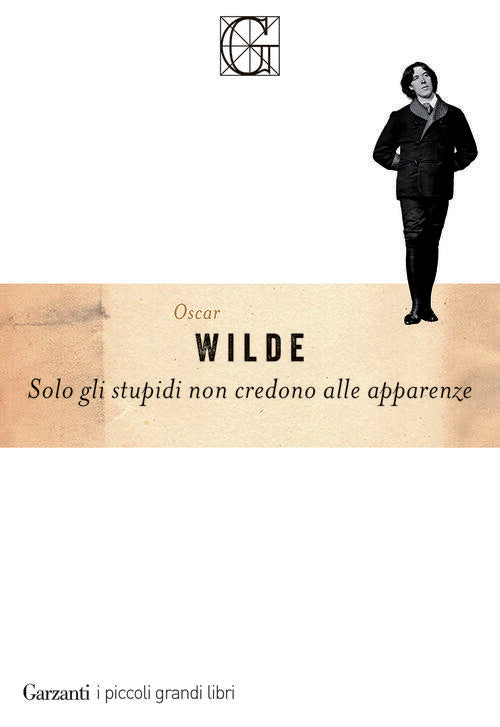 Solo Gli Stupidi Non Credono Alle Apparenze Oscar Wilde Garzanti 2025