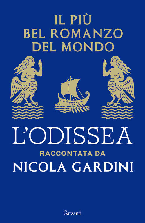 Il Piu Bel Romanzo Del Mondo. L'odissea Raccontata Da Nicola Gardini Nicola Ga