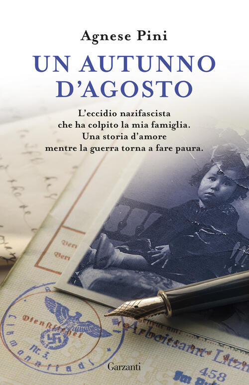 Un Autunno D'agosto. L'eccidio Nazifascista Che Ha Colpito La Mia Famiglia. Un