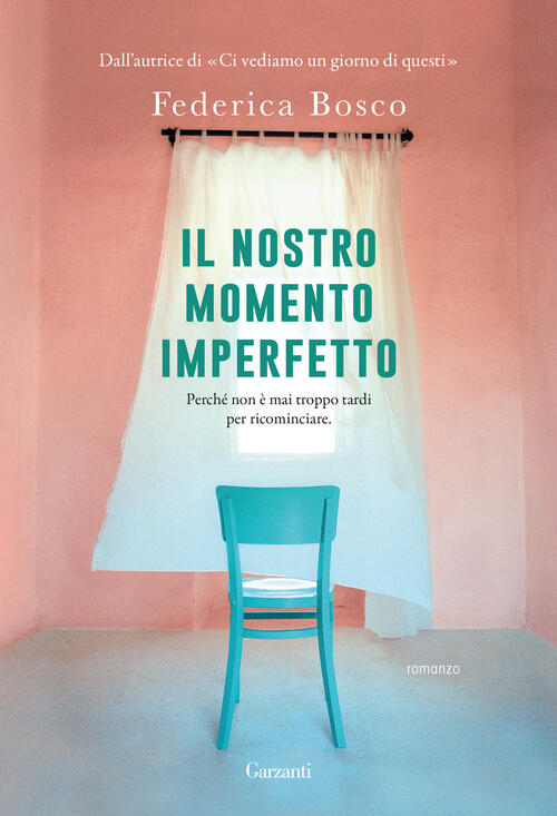 Il Nostro Momento Imperfetto Federica Bosco Garzanti 2025