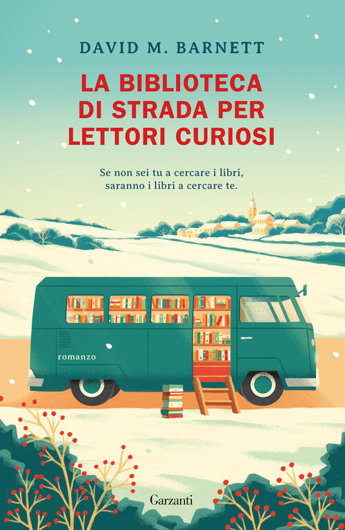 La Biblioteca Di Strada Per Lettori Curiosi David M. Barnett Garzanti 2025