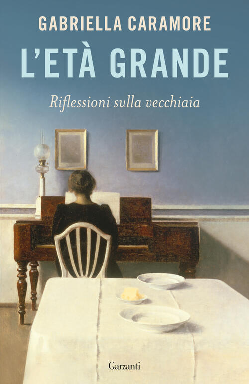 L'eta Grande Gabriella Caramore Garzanti 2025