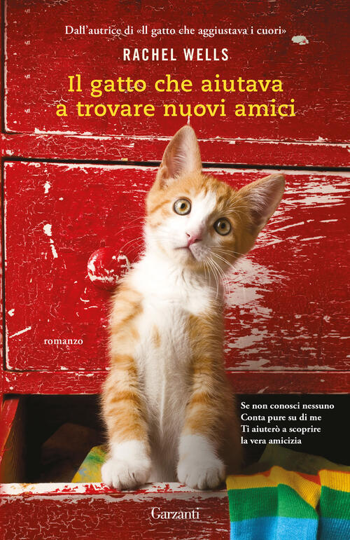 Il Gatto Che Aiutava A Trovare Nuovi Amici Rachel Wells Garzanti 2025