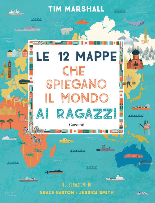 Le 12 Mappe Che Spiegano Il Mondo Ai Ragazzi Tim Marshall Garzanti 2026