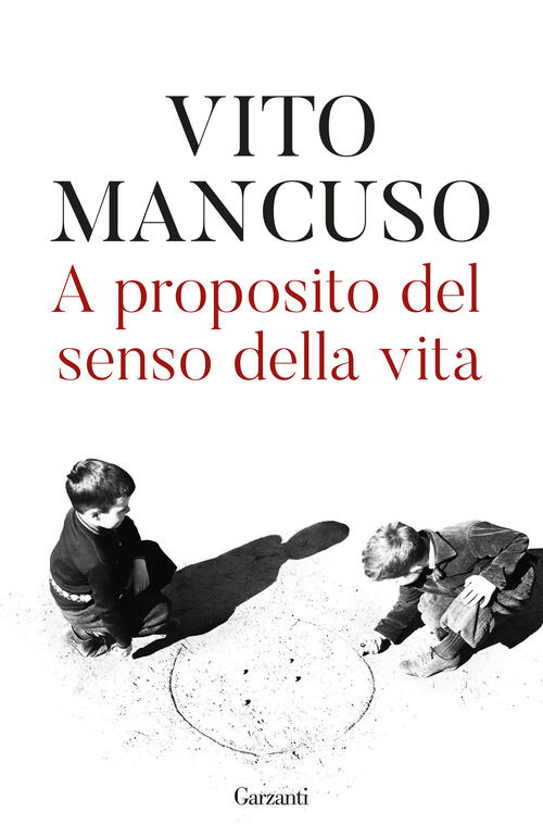 A Proposito Del Senso Della Vita Vito Mancuso Garzanti 2025