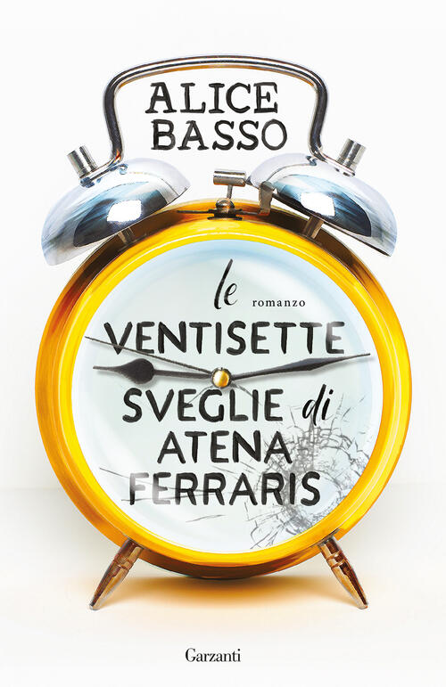 Le Ventisette Sveglie Di Atena Ferraris Alice Basso Garzanti 2026