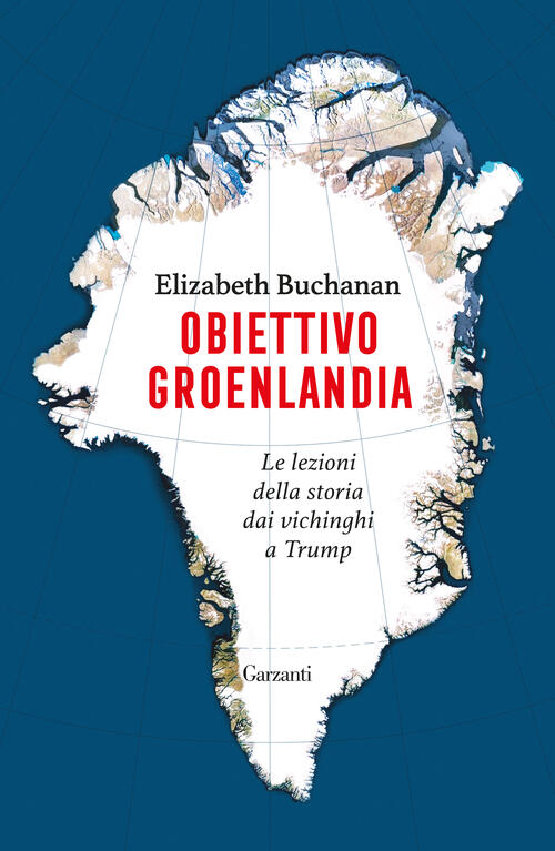 Obiettivo Groenlandia. Le Lezioni Della Storia Dai Vichinghi A Trump Elizabeth