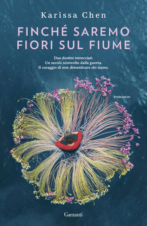 Finche Saremo Fiori Sul Fiume Karissa Chen Garzanti 2026