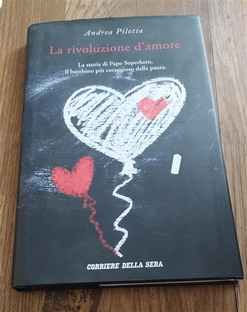 La Rivoluzione D'amore. La Storia Di Papo Superhero, Il Bambino Piu Coraggioso Della Paura