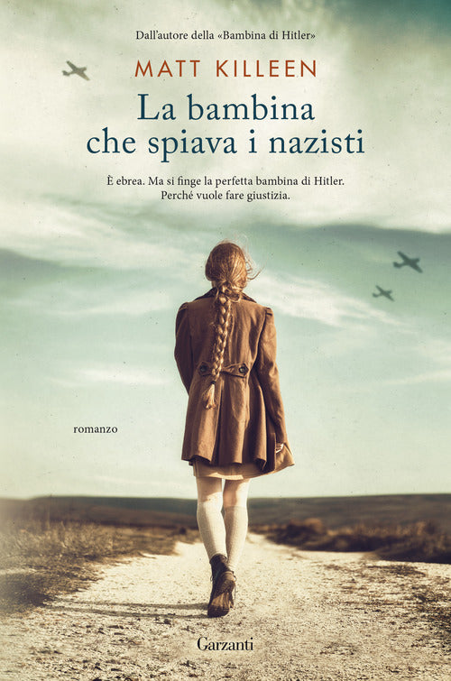La Bambina Che Spiava I Nazisti Matt Killeen Garzanti 2021