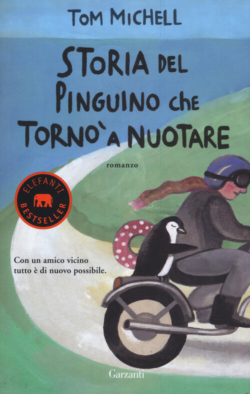 Storia Del Pinguino Che Torno A Nuotare Tom Michell Garzanti 2017