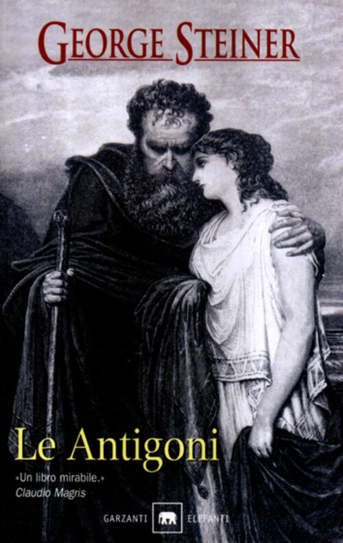 Le Antigoni George Steiner Garzanti 2003