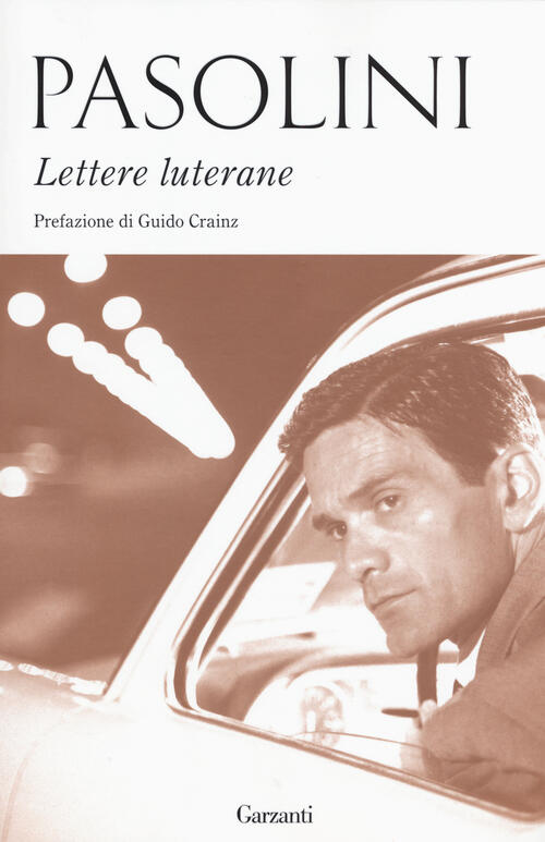 Lettere Luterane Pier Paolo Pasolini Garzanti 2015